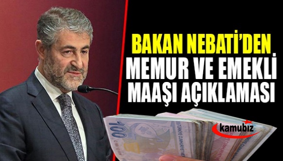 Bakan Nebati'den memur ve emekli zammı açıklaması