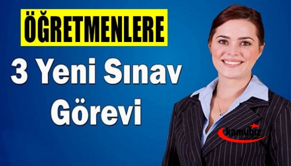 Öğretmenlere 3 yeni sınav görevi! Son başvuru 25 Aralık Pazar