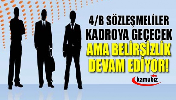 4/B'liler kadroya geçecek ama belirsizlikler devam ediyor