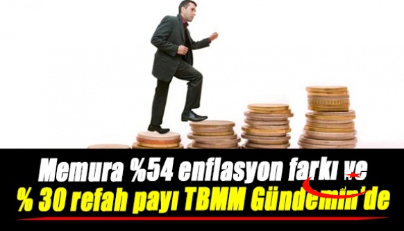 Memura yüzde 54 enflasyon farkı ve yüzde 30 refah payı Meclise taşındı