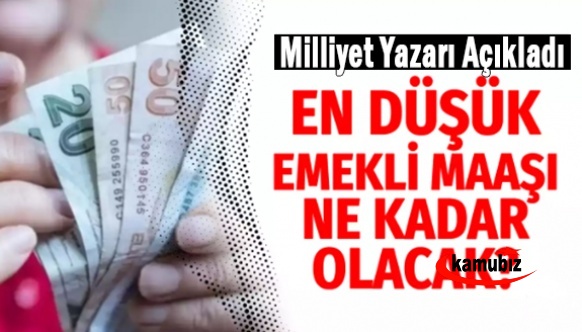 Milliyet yazarı, en düşük emekli maaşının ne kadar zamlanacağını açıkladı