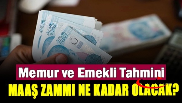 Uzman isimden, memur ve emekli maaş zam tahminİ! Yüzde 40 ile 50 arası zam bekliyorum..