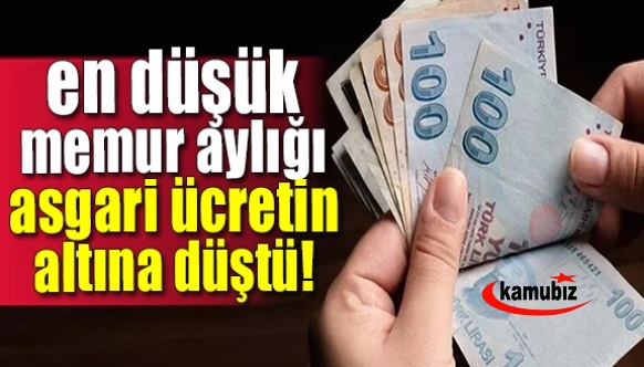 En düşük memur aylığı asgari ücretin altına düştü!