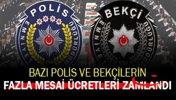 Bazı polis ve bekçilerin fazla çalışma ücretine zam geldi!