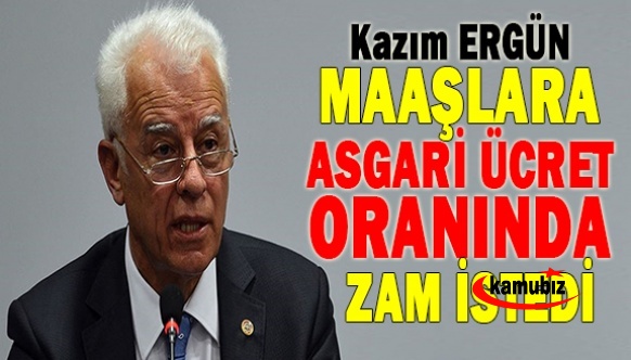 Kazım Ergün, maaşlara asgari ücret oranında zam istedi