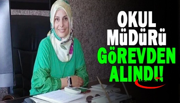 Okul müdürü soruşturmayla görevden alındı!