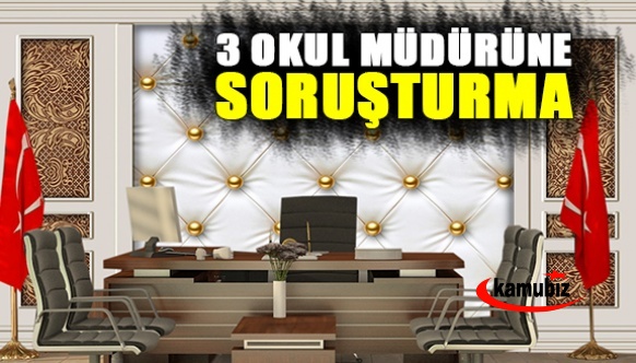 MEB'den 3 Okul Müdürüne Soruşturma!