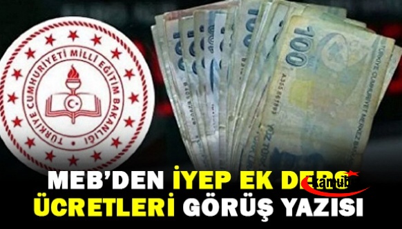 MEB'den, İYEP ek ders ücreti görüş yazısı!