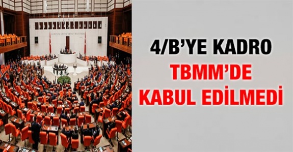 Sözleşmeli 4/B personele kadro TBMM'de kabul edilmedi