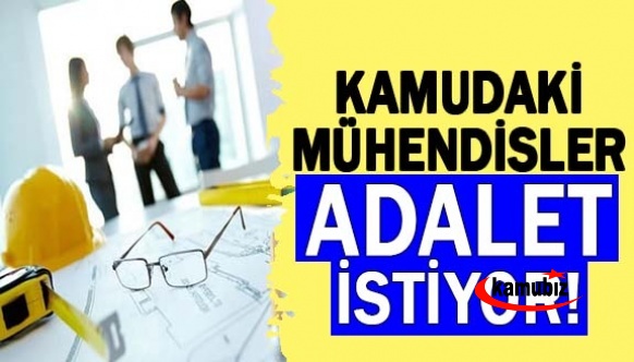 Kamudaki mühendisler maaşlarında adalet istiyor!