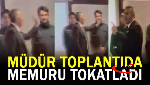 Müdür, toplantıda memuru tokatladı!