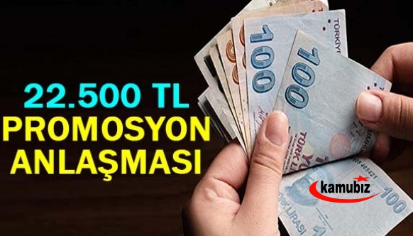 Tek seferde, 22 bin 500 TL promosyon anlaşması