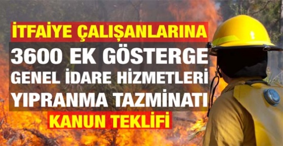 İtfaiye çalışanlarına genel idare hizmetleri sınıfı, 3600 ek gösterge ve yıpranma payı teklifi