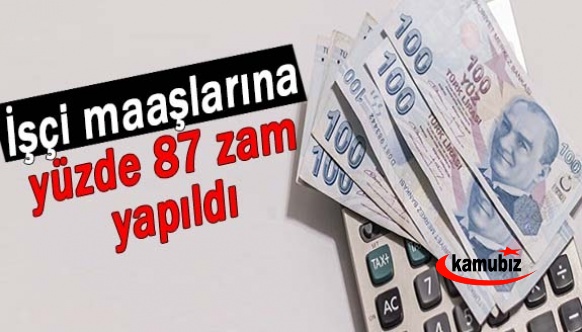 İşçi maaşlarına yüzde 87 zam yapıldı