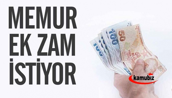 Memur “ek zam” istiyor