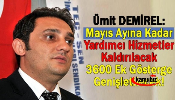 Ümit Demirel: Mayıs ayına kadar Yardımcı Hizmetler kaldırılacak, 3600 ek gösterge kapsamı genişletilecek