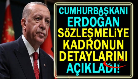 Cumhurbaşkanı Erdoğan, sözleşmeliye kadronun detaylarını açıkladı