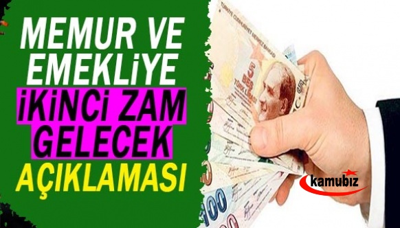 Memur ve emekliye ikinci zam gelecek, açıklaması