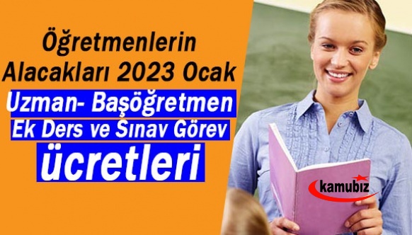 İşte Öğretmenlerin Alacakları 2023 Ocak Uzman Başöğretmen -Ek Ders Ve Sınav Görev Ücretleri