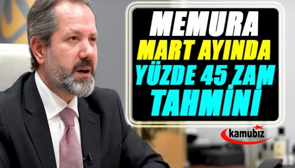 İslam Memiş'ten, mart ayında memura yüzde 45 zam açıklaması