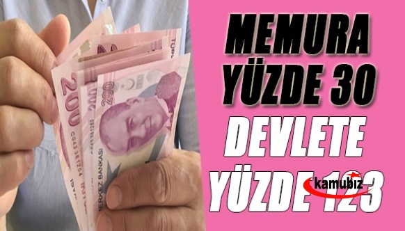 Memura yüzde 30, devlete yüzde 123