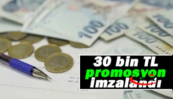 İl Müdürü açıkladı! 30 bin lira promosyon imzalandı