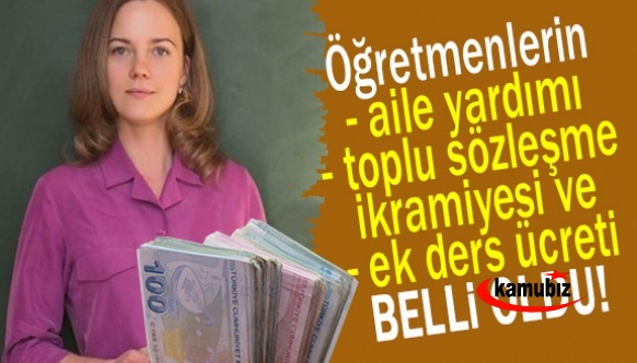 2023 Ocak öğretmen aile yardımı, toplu sözleşme ikramiyesi ve ek ders ücreti belli oldu