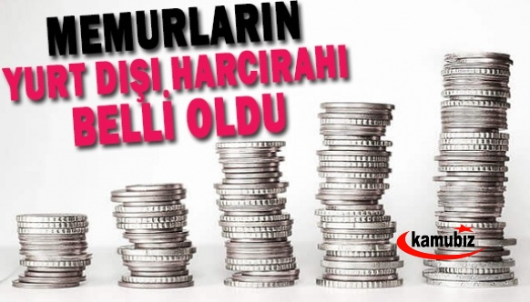 Memurların 2023 yılı yurtdışı harcırahları belirlendi