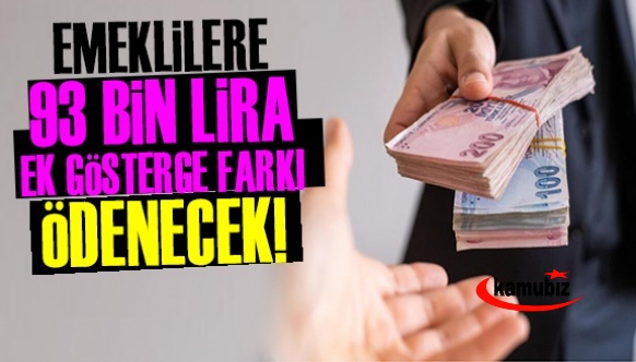 2022 emeklilerine 93 bin lira ek gösterge farkı ödenecek