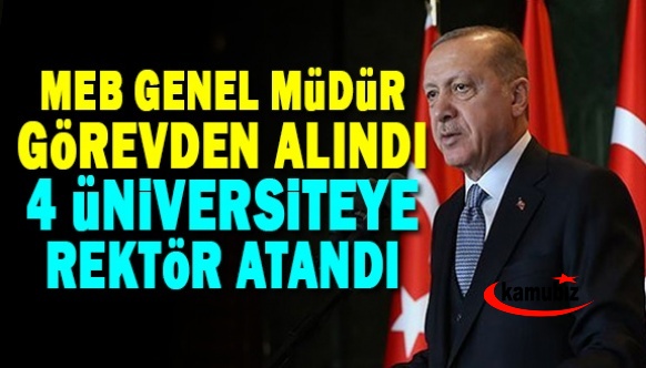 Cumhurbaşkanı MEB Genel Müdürü Görevden Aldı ve 4 Üniversiteye Rektör Atadı!