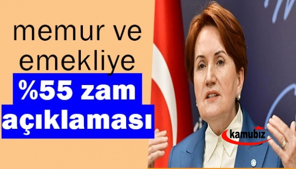 Meral Akşener'den memura yüzde 55 zam açıklaması