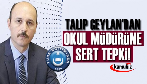 Talip Geylan'dan okul müdürüne tepki!