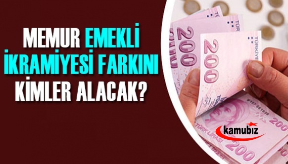 Memur emekli ikramiye farkına ilişkin doğru bilgiler