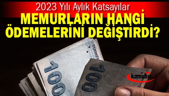 2023 yılı aylık katsayıları memurların hangi ödemelerini değiştirdi?