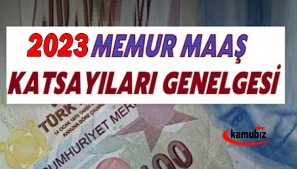 Ek zam ile beraber Memur maaşlarına yönelik yeni katsayı Genelgesi yayımlandı! İşte 2023 kıdem tazminatı tavanı..