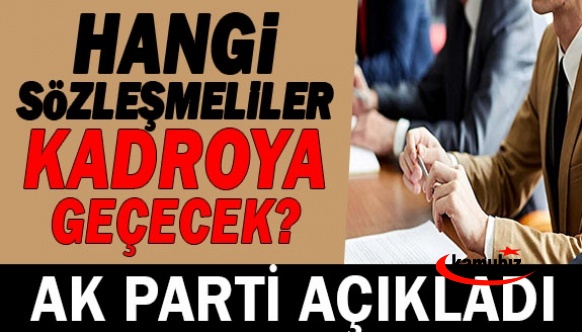 Hangi sözleşmeliler kadroya geçecek? AK Parti'den kapsam ve tarih açıklaması