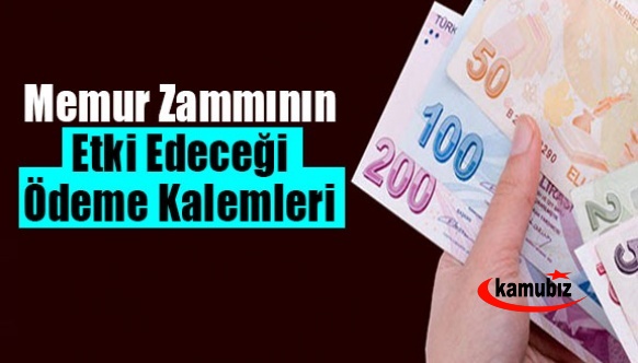 9 başlıkta memur zammının etki edeceği ödeme kalemleri