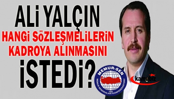 Ali Yalçın, bazı sözleşmelilerin kadro kapsamına alınması gerektiğini açıkladı!