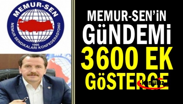 Memur-Sen'in gündeminde 3600 ek gösterge de kapsam genişliği var!