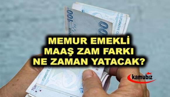 Memur ve emekli maaş farkları ne zaman yatacak?