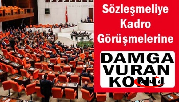 İşte sözleşmeliye kadro görüşmelerine damgasını vuran konu!