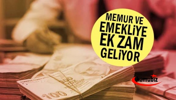 Memur ve emekliye ek zam geliyor!