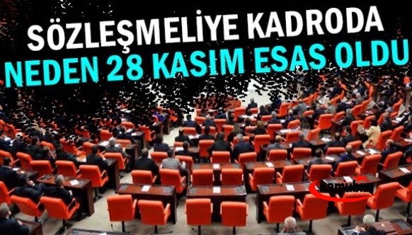 Sözleşmeli personele kadroda neden 28 Kasım esas alındı?