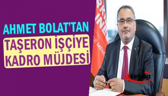 Ahmet Bolat'tan, taşeronda çalışan personele kadro müjdesi