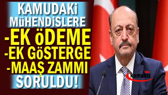 Kamudaki mühendislere maaş, ek ödeme ve ek gösterge Çalışma Bakanına soruldu