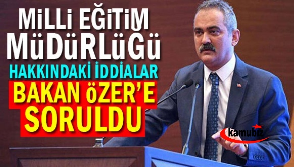 İl milli eğitim müdürlüğü hakkındaki iddialar Bakan'a soruldu!