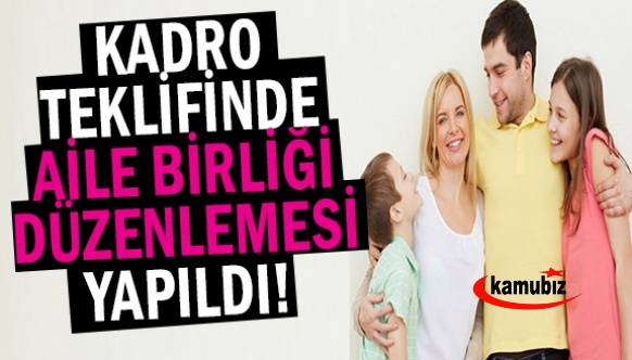 Sözleşmeliye kadro teklifinde aile birliği düzenlemesi yapıldı