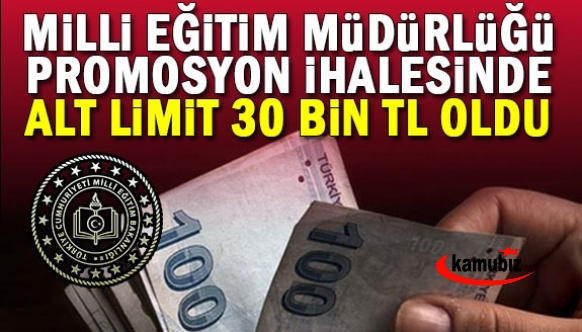 İl Milli Eğitim Müdürlüğü, promosyon ihalesinde alt limit 30 bin lira oldu