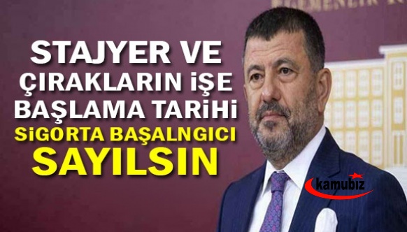 Stajyer ve çırakların işe başlama tarihi sigorta başlangıcı sayılsın teklifi