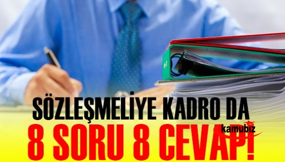 Sözleşmeli personelin kadroya geçirilmesinde 8 soru 8 cevap